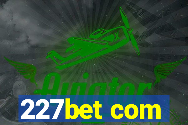 227bet com